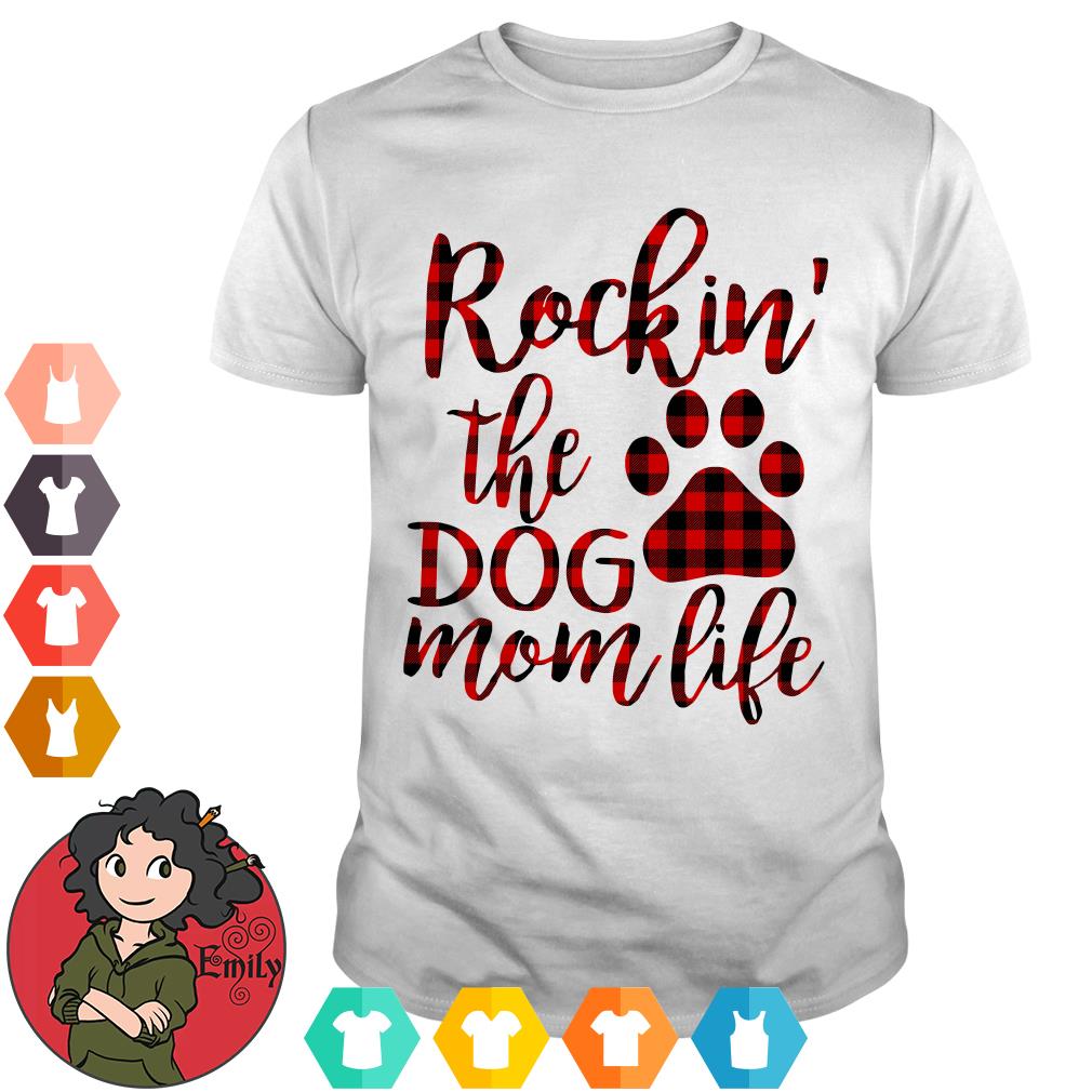 rockin the dog mom life shirt