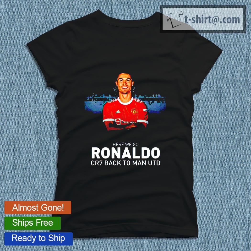 Cristiano Ronaldo CR7 back to Manchester United here we go T-shirt –  Emilytees