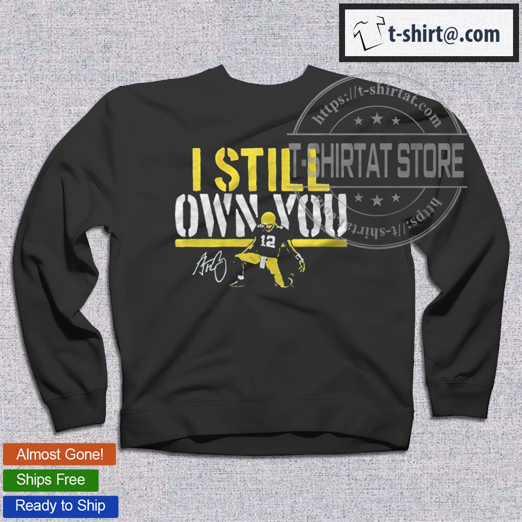 12 Aaron Rodgers I still own You signature T-shirt – Emilytees