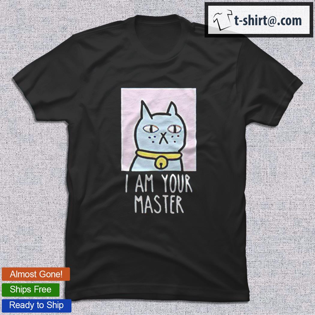 I am your 2025 master cat shirt