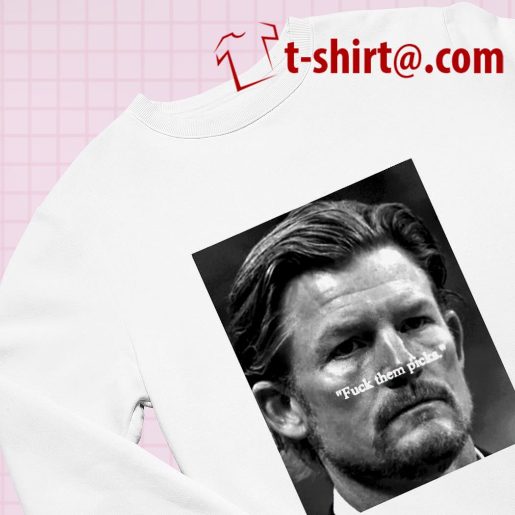 Les Snead fuck them picks shirt, hoodie, sweater and v-neck t-shirt