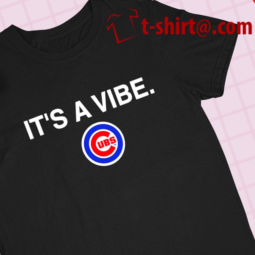 It's a Vibe Chicago CUBS shirt, hoodie, sweater, long sleeve and tank top