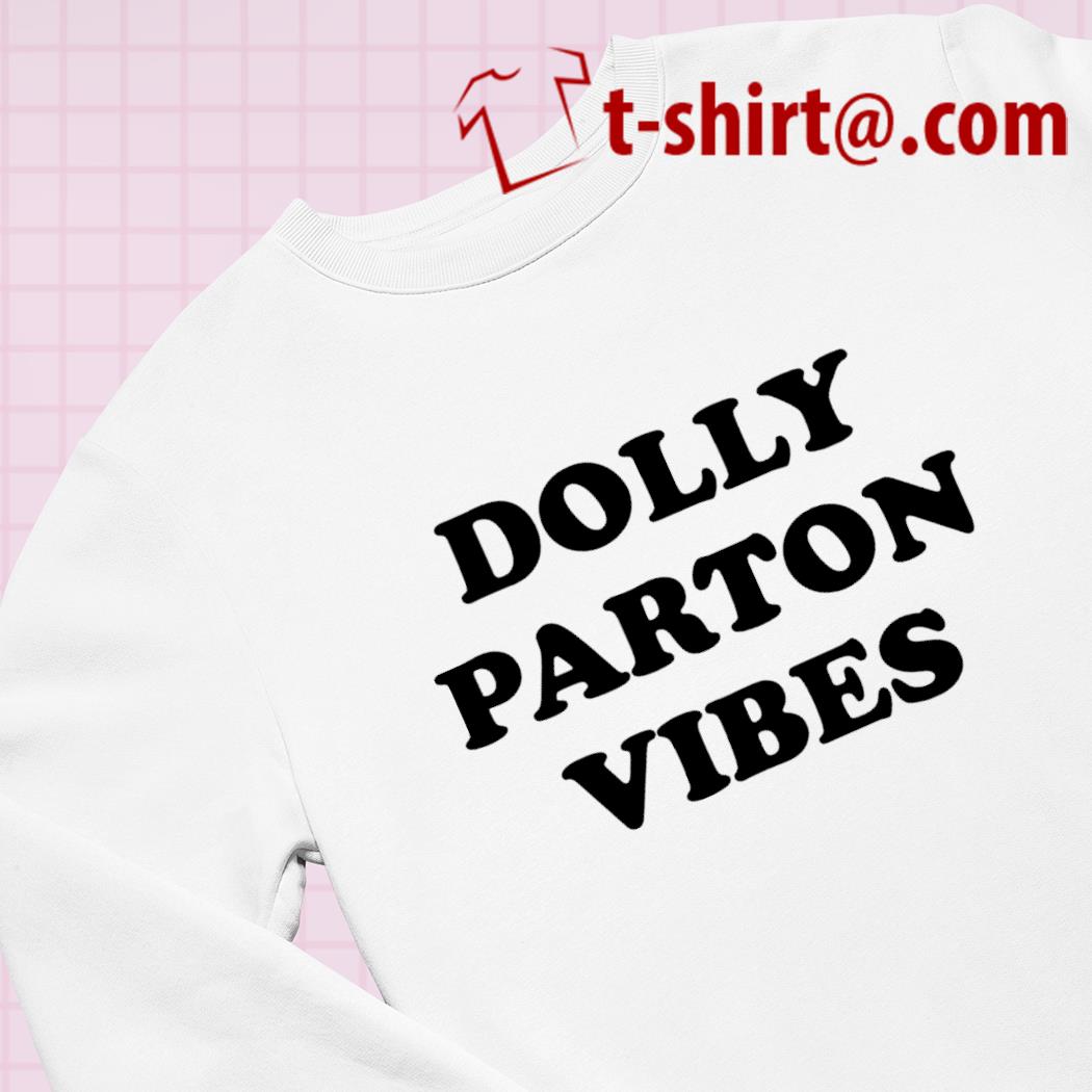 dolly parton vibes shirt