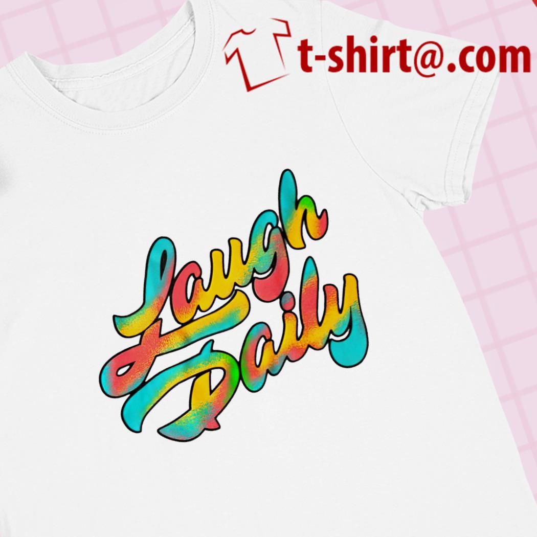 Colorful laugh daily 2022 T-shirt