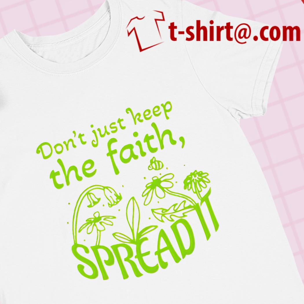 Don't just keep the faith spread it funny T-shirt