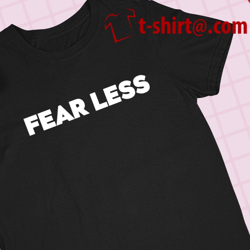 Fear less 2022 T-shirt