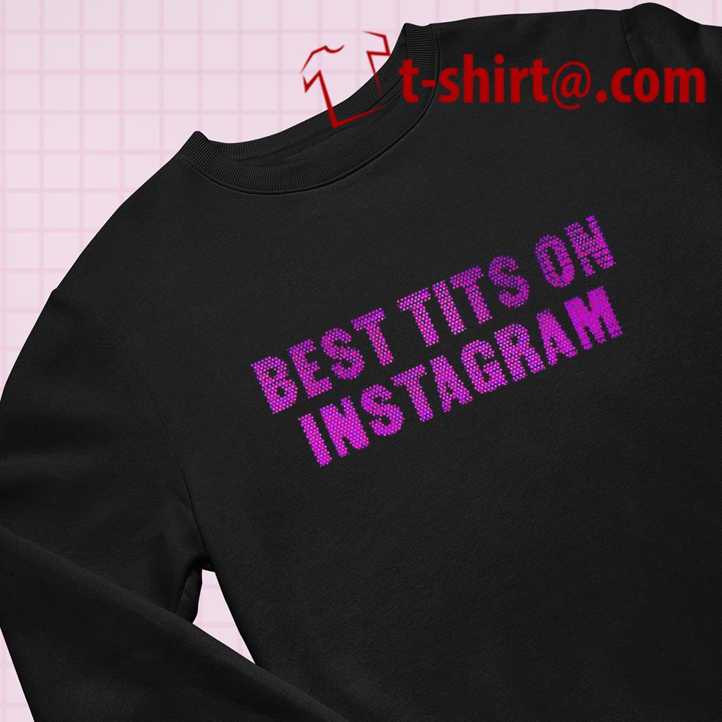 Best tits on Instagram funny 2023 T-shirt – Emilytees – Shop trending  shirts in the USA – Emilytees Fashion LLC – Store Emilytees.com Collection  Home Page Sports & Pop-culture Tee