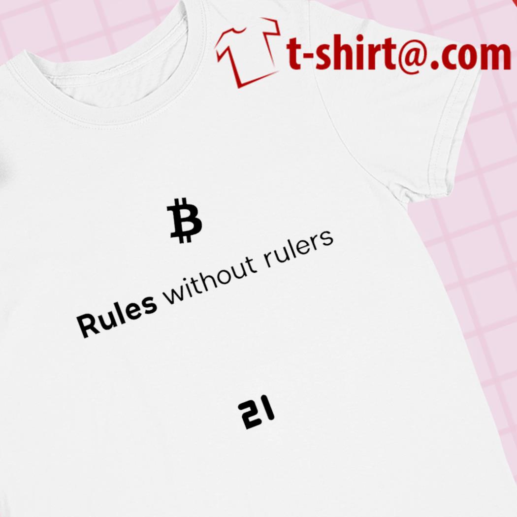Bitcoin rules without rulers 21 logo T-shirt