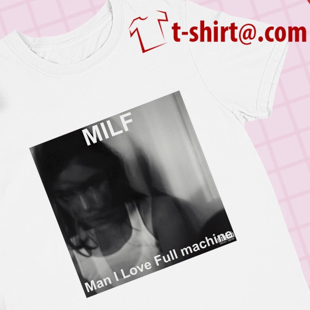 Milf man I love full machine 2023 T-shirt