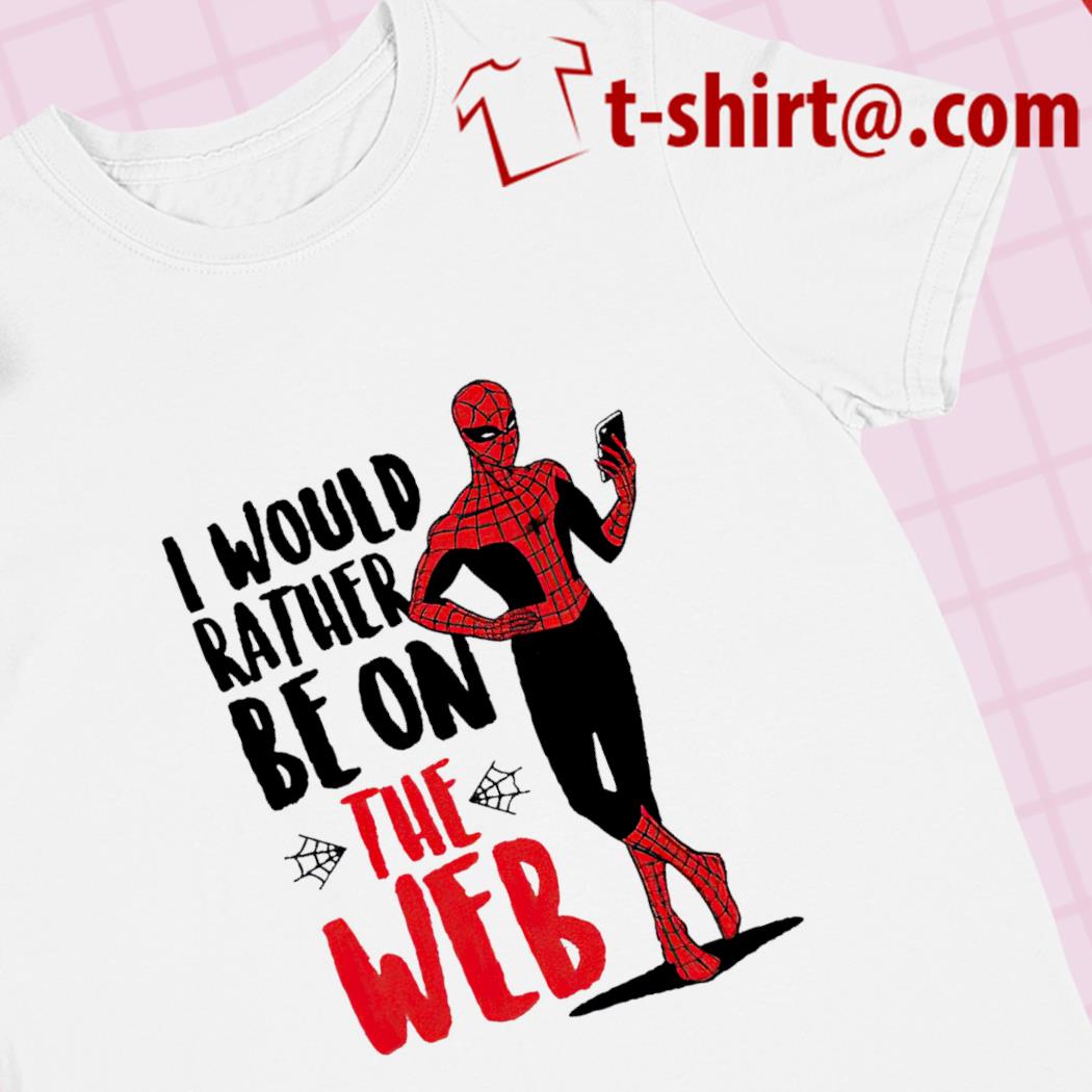 Spider-Man I would rather be on the web funny T-shirt – Emilytees – Shop  trending shirts in the USA – Emilytees Fashion LLC – Store   Collection Home Page Sports & Pop-culture