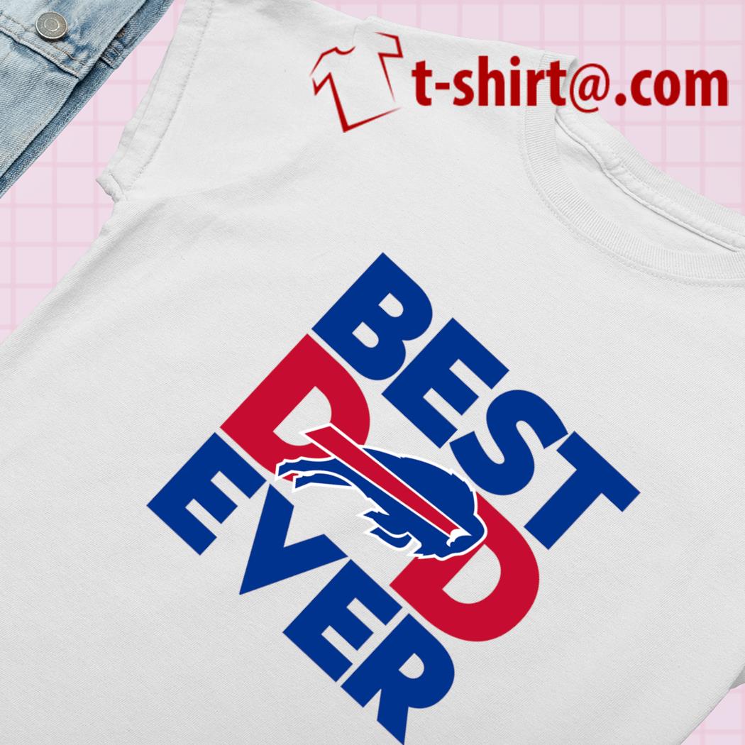 Buffalo Bills Best Dad Ever Father's Day Shirt, hoodie, sweater