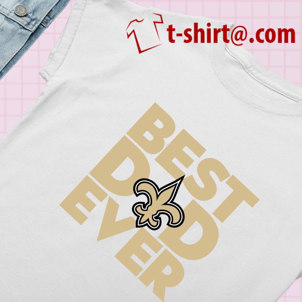 Nice best dad ever NFL New Orleans Saints logo 2023 T-shirt