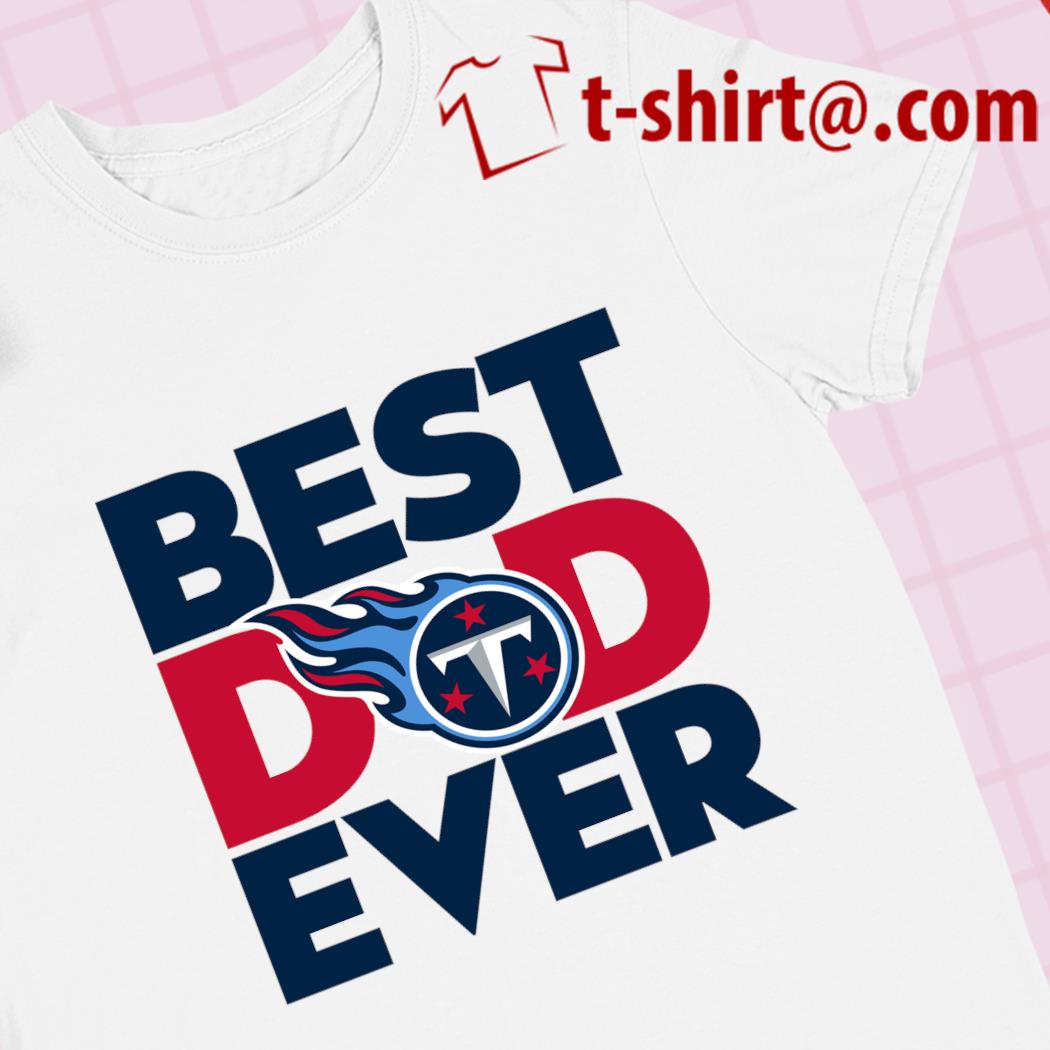 Top best dad ever NFL Tennessee Titans logo 2023 T-shirt