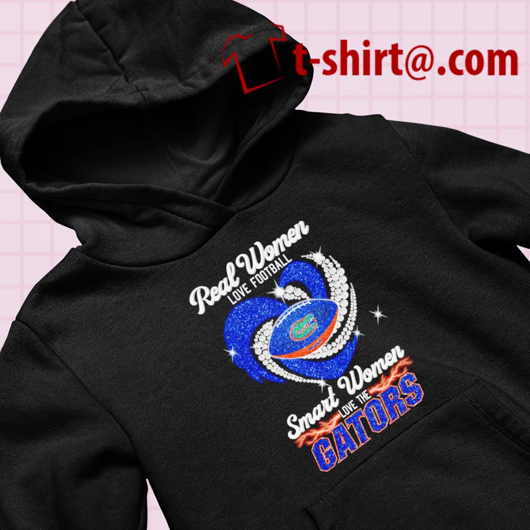 Official real women love Football smart women love Florida gators T-shirt,  hoodie, sweater, long sleeve and tank top