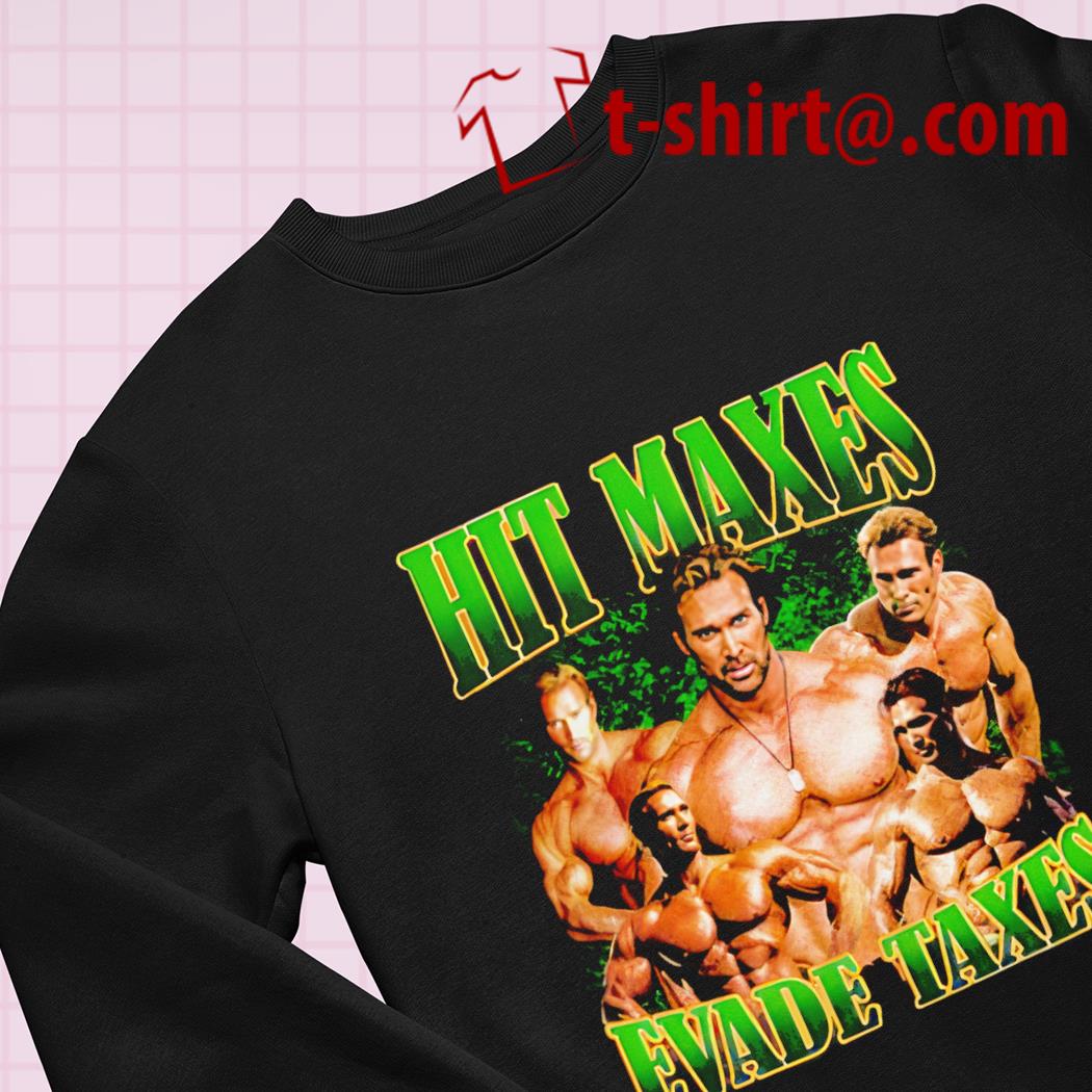 Hit Maxes Evade Taxes Shirt