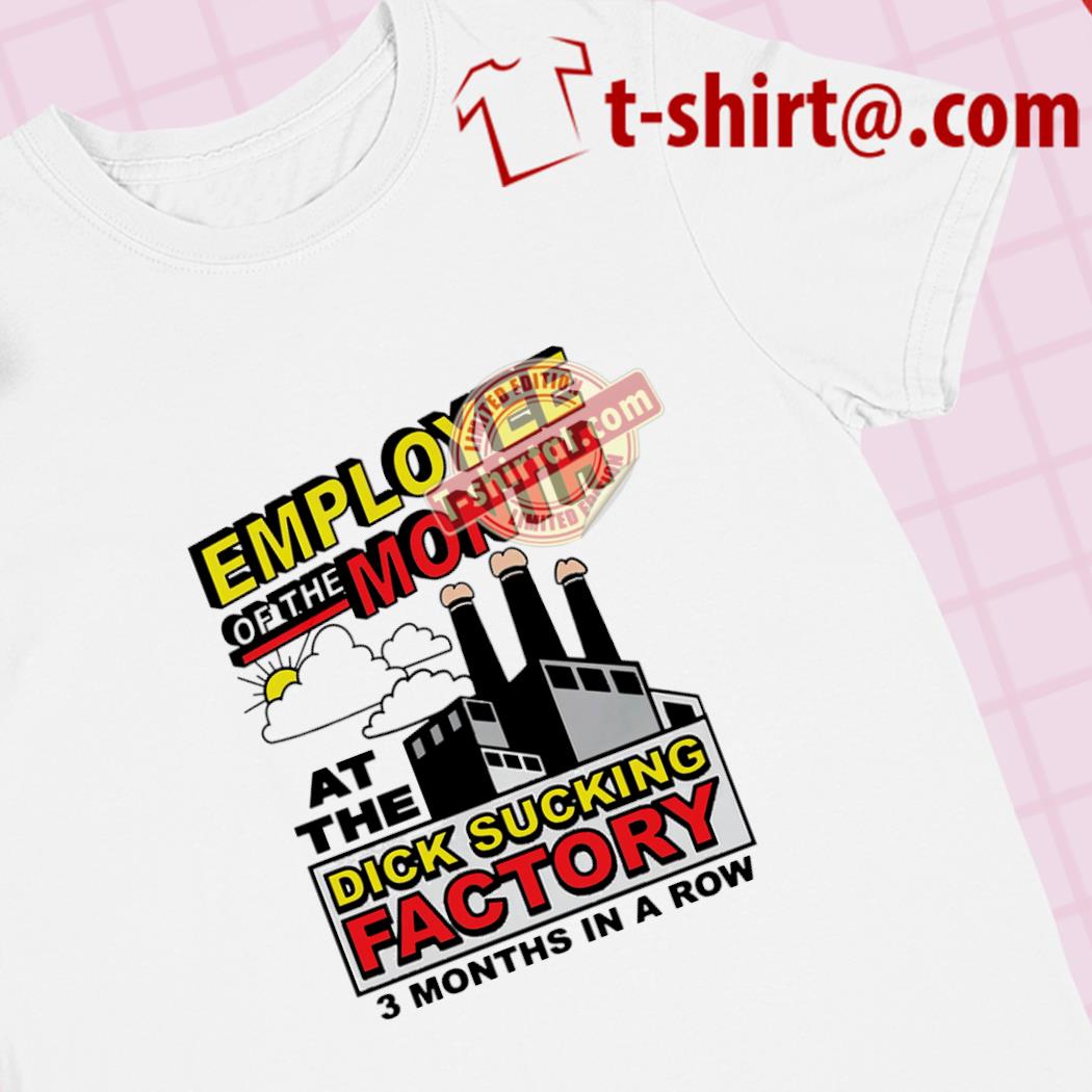 Top employee of the month at the dick sucking factory 3 months in a row  funny shirt – Emilytees – Shop trending shirts in the USA – Emilytees  Fashion LLC – Store